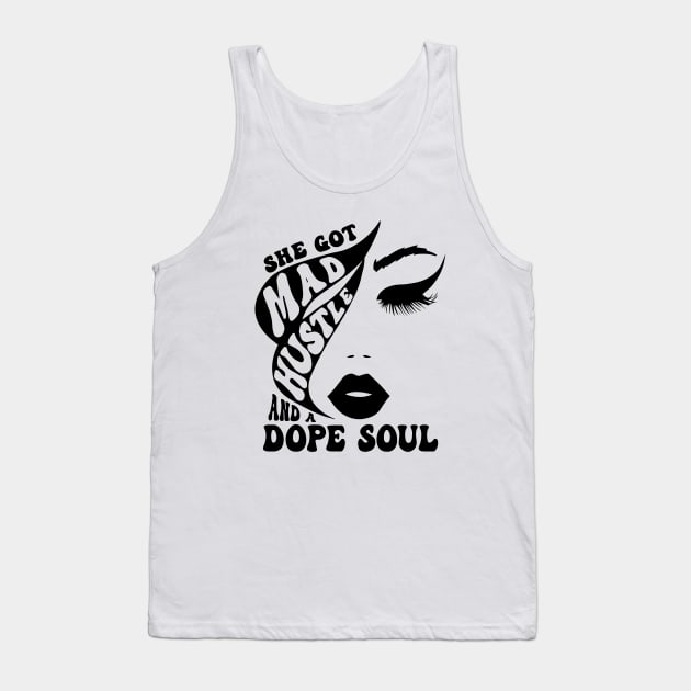Women She Got Mad Hustle And A Dope Soul Tank Top by ArchmalDesign